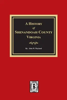 Histoire du comté de Shenandoah, Virginie - A History of Shenandoah County, Virginia