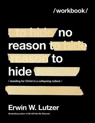 Le livre d'exercices No Reason to Hide : Défendre le Christ dans une culture qui s'effondre - No Reason to Hide Workbook: Standing for Christ in a Collapsing Culture