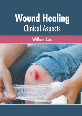 La cicatrisation des plaies : Aspects cliniques - Wound Healing: Clinical Aspects