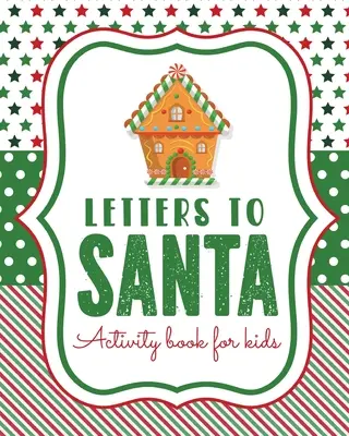 Lettres au Père Noël - Cahier d'activités pour enfants : Pôle Nord - Artisanat et loisirs - Activités pour enfants - Écrivez votre propre lettre - Cadeau de Noël - Mme Claus - Méchant ou Méchante - Letters To Santa Activity Book For Kids: North Pole - Crafts and Hobbies - Kid's Activity - Write Your Own - Christmas Gift - Mrs Claus - Naughty or N