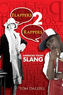 Flappers 2 Rappers : L'argot des jeunes américains - Flappers 2 Rappers: American Youth Slang