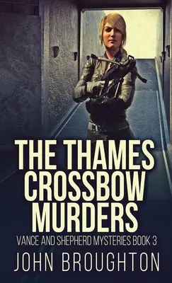 Les meurtres à l'arbalète de la Tamise - The Thames Crossbow Murders