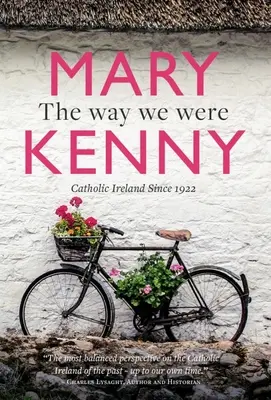 The Way We Were : Essais du centenaire sur l'Irlande catholique - The Way We Were: Centenary Essays on Catholic Ireland