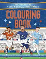 Ultimate Football Heroes Colouring Book (The No.1 football series) - Collectionnez-les tous&nbsp;! - Ultimate Football Heroes Colouring Book (The No.1 football series) - Collect them all!