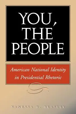 Vous, le peuple : L'identité nationale américaine dans la rhétorique présidentielle - You, the People: American National Identity in Presidential Rhetoric