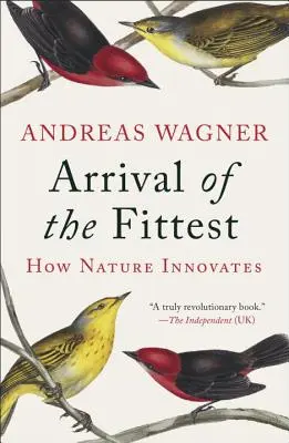 L'arrivée du plus fort : Comment la nature innove - Arrival of the Fittest: How Nature Innovates