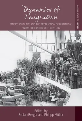 Dynamiques de l'émigration : les chercheurs migrants et la production de connaissances historiques au 20e siècle - Dynamics of Emigration: migr Scholars and the Production of Historical Knowledge in the 20th Century