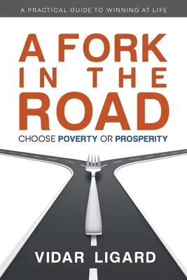 Une fourche sur la route : Choisir la pauvreté ou la prospérité - A Fork in the Road: Choose Poverty or Prosperity