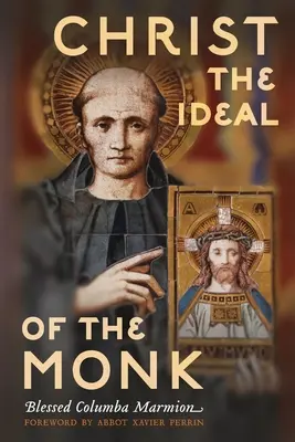 Le Christ, idéal du moine (non abrégé) : Conférences spirituelles sur la vie monastique et religieuse - Christ the Ideal of the Monk (Unabridged): Spiritual Conferences on the Monastic and Religious Life