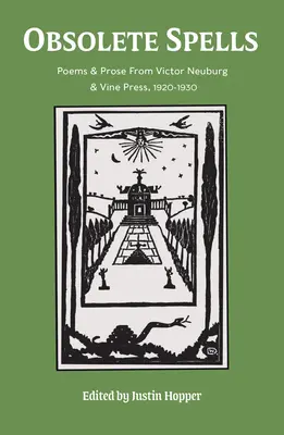 Sortilèges obsolètes : Poèmes et prose de Victor Neuburg & the Vine Press - Obsolete Spells: Poems & Prose from Victor Neuburg & the Vine Press