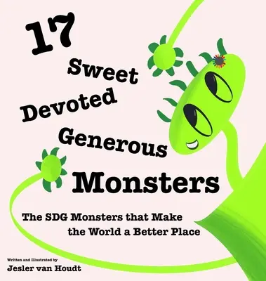 17 monstres doux, dévoués et généreux : 17 monstres SDG qui rendent le monde meilleur - 17 Sweet, Devoted, Generous Monsters: 17 SDG Monsters that Make the World a Better Place