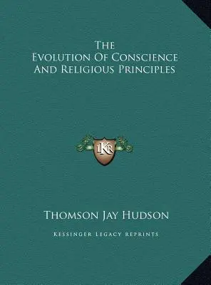 L'évolution de la conscience et des principes religieux - The Evolution Of Conscience And Religious Principles