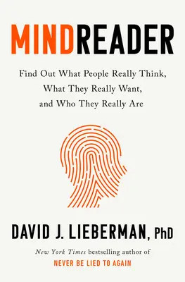 Mindreader : La nouvelle science du décryptage de ce que les gens pensent vraiment, de ce qu'ils veulent vraiment et de qui ils sont vraiment - Mindreader: The New Science of Deciphering What People Really Think, What They Really Want, and Who They Really Are