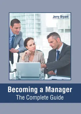 Devenir manager : Le guide complet - Becoming a Manager: The Complete Guide