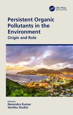 Polluants organiques persistants dans l'environnement : Origine et rôle - Persistent Organic Pollutants in the Environment: Origin and Role