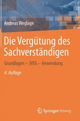 Die Vergtung Des Sachverstndigen : Grundlagen - Jveg - Anwendung - Die Vergtung Des Sachverstndigen: Grundlagen - Jveg - Anwendung