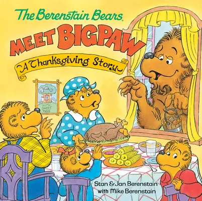 Les ours Berenstain rencontrent Bigpaw : Une histoire de Thanksgiving (Les Ours Berenstain) - The Berenstain Bears Meet Bigpaw: A Thanksgiving Story (Berenstain Bears)