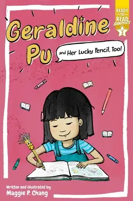 Geraldine Pu et son crayon chanceux, aussi ! Prêt-à-lire niveau 3 - Geraldine Pu and Her Lucky Pencil, Too!: Ready-To-Read Graphics Level 3