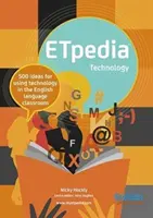 ETpedia Technology - 500 idées pour utiliser la technologie dans la classe d'anglais - ETpedia Technology - 500 Ideas for Using Technology in the English Language Classroom