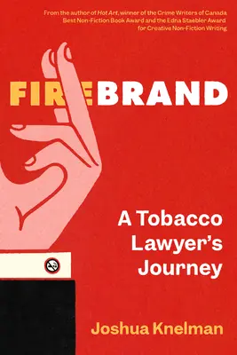 Firebrand : Le parcours d'un avocat spécialisé dans le tabac - Firebrand: A Tobacco Lawyer's Journey