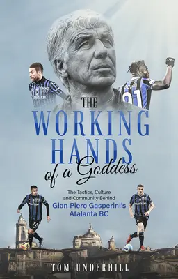 Les mains d'une déesse : La tactique, la culture et la communauté derrière l'Atalanta BC de Gian Piero Gasperini - The Working Hands of a Goddess: The Tactics, Culture and Community Behind Gian Piero Gasperini's Atalanta BC