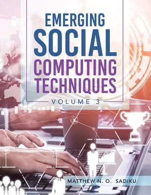 Techniques émergentes d'informatique sociale : Volume 3 - Emerging Social Computing Techniques: Volume 3