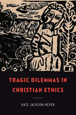 Les dilemmes tragiques de l'éthique chrétienne - Tragic Dilemmas in Christian Ethics