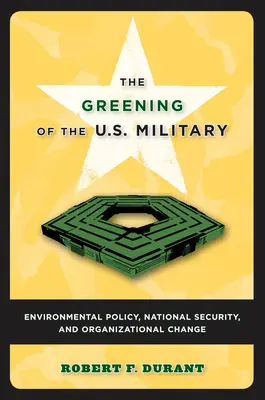L'écologisation de l'armée américaine : Politique environnementale, sécurité nationale et changement organisationnel - The Greening of the U.S. Military: Environmental Policy, National Security, and Organizational Change