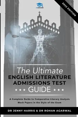 Le guide ultime des tests d'admission en littérature anglaise : Techniques, stratégies et examens blancs - The Ultimate English Literature Admissions Test Guide: Techniques, Strategies, and Mock Papers