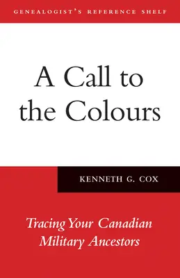 Un appel aux couleurs : Retrouver ses ancêtres militaires canadiens - A Call to the Colours: Tracing Your Canadian Military Ancestors