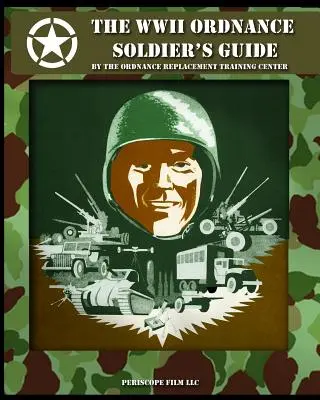 Le guide du soldat de l'artillerie de la Seconde Guerre mondiale - The WWII Ordnance Soldier's Guide