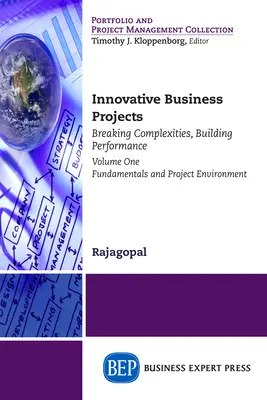 Projets d'entreprise innovants : Briser les complexités, construire la performance, Volume 1 : Fondamentaux et environnement du projet - Innovative Business Projects: Breaking Complexities, Building Performance, Volume One: Fundamentals and Project Environment