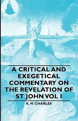 Commentaire critique et exégétique sur l'Apocalypse de saint Jean, volume I - A Critical and Exegetical Commentary on the Revelation of St John Vol I