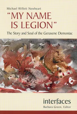 Mon nom est Légion : L'histoire et l'âme du démoniaque de Gérasène - My Name Is Legion: The Story and Soul of the Gerasene Demoniac