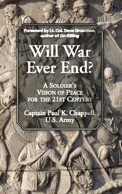 La guerre cessera-t-elle jamais ? La vision d'un soldat sur la paix au XXIe siècle - Will War Ever End?: A Soldier's Vision of Peace for the 21st Century