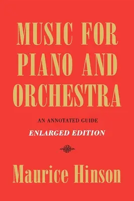 Musique pour piano et orchestre, édition augmentée : Un guide annoté - Music for Piano and Orchestra, Enlarged Edition: An Annotated Guide