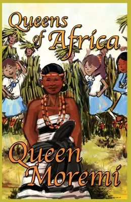 Reine Moremi : Reines d'Afrique Livre 3 - Queen Moremi: Queens of Africa Book 3