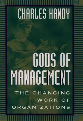 Les dieux du management : Le travail changeant des organisations - Gods of Management: The Changing Work of Organizations