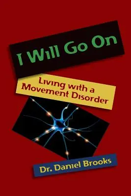 Je continuerai : Vivre avec un trouble du mouvement - I Will Go On: Living with a Movement Disorder