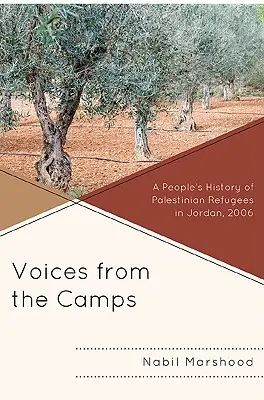 Les voix des camps : Une histoire populaire des réfugiés palestiniens en Jordanie, 2006 - Voices from the Camps: A People's History of Palestinian Refugees in Jordan, 2006