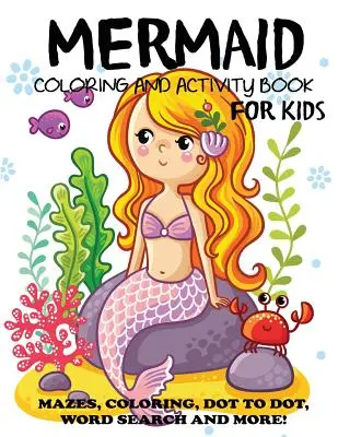 Livre d'activités et de coloriage des sirènes pour les enfants - Mermaid Coloring and Activity Book for Kids