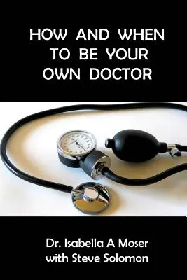 Comment et quand devenir son propre médecin - How and When to be Your Own Doctor