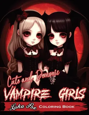 Les filles vampires mignonnes et démoniaques : Une aventure de coloriage effrayante et ludique - Cute and Demonic Vampire Girls: A Spooky and Playful Coloring Adventure