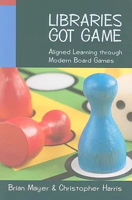 Libraries Got Game : L'apprentissage aligné grâce aux jeux de société modernes - Libraries Got Game: Aligned Learning Through Modern Board Games