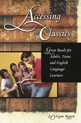 Accéder aux classiques : De grandes lectures pour les adultes, les adolescents et les personnes apprenant l'anglais - Accessing the Classics: Great Reads for Adults, Teens, and English Language Learners
