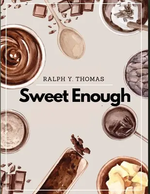 Sucré à souhait : Un livre de recettes de desserts - Sweet Enough: A Dessert Cookbook