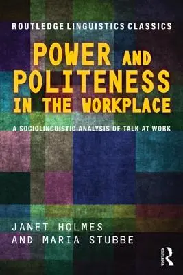 Pouvoir et politesse sur le lieu de travail : Une analyse sociolinguistique de la parole au travail - Power and Politeness in the Workplace: A Sociolinguistic Analysis of Talk at Work