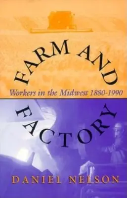Ferme et usine : Les travailleurs du Midwest 1880-1990 - Farm and Factory: Workers in the Midwest 1880-1990