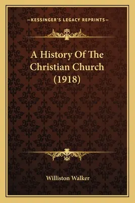 Histoire de l'Église chrétienne (1918) - A History Of The Christian Church (1918)