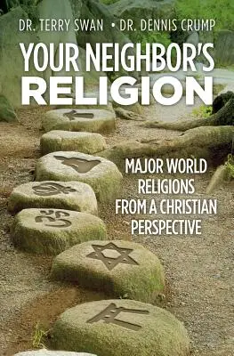 La religion de votre voisin : Les principales religions du monde dans une perspective chrétienne - Your Neighbor's Religion: Major World Religions from a Christian Perspective